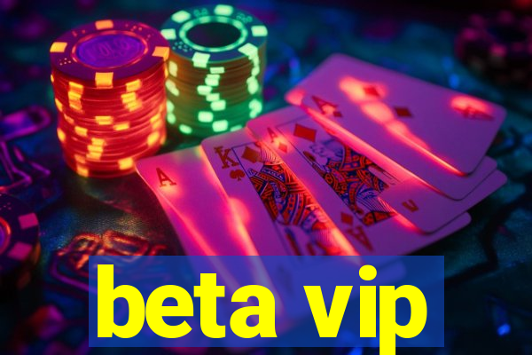 beta vip